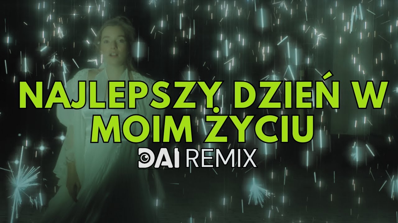 💚 Sanah - Najlepszy Dzień W Moim Życiu | DAI Remix 2025 💚