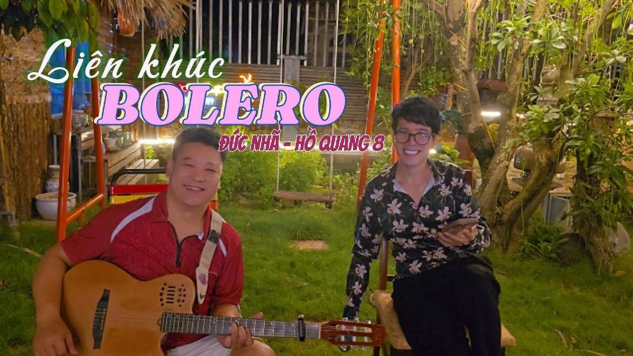 🔴LIVE ĐẶC BIỆT - ĐỨC NHÃ - HỒ QUANG 8 || TÌNH KHÚC BOLERO LÃNG MẠN