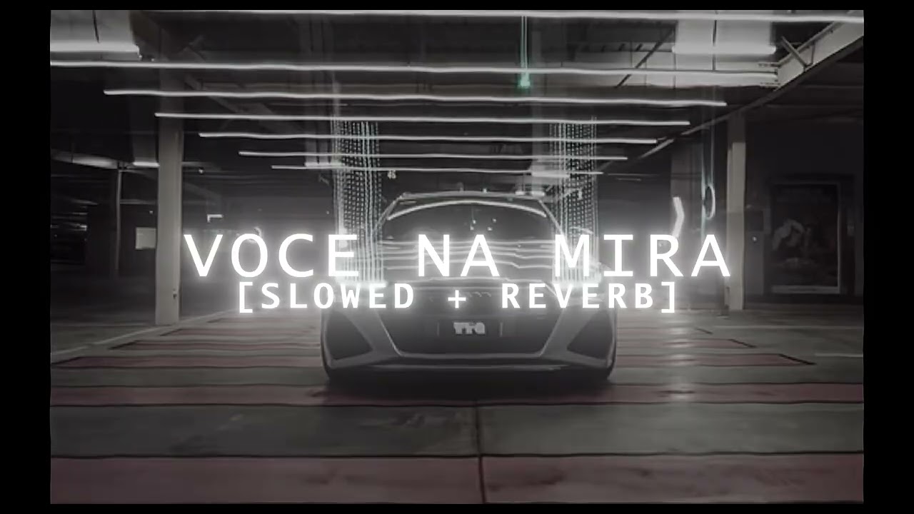 Voce Na Mira [Slowed + Reverb]