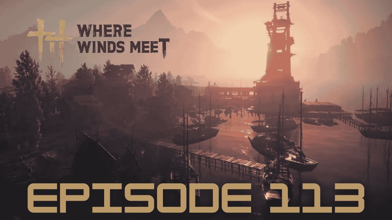 Where Winds Meet Playthrough Episode 113