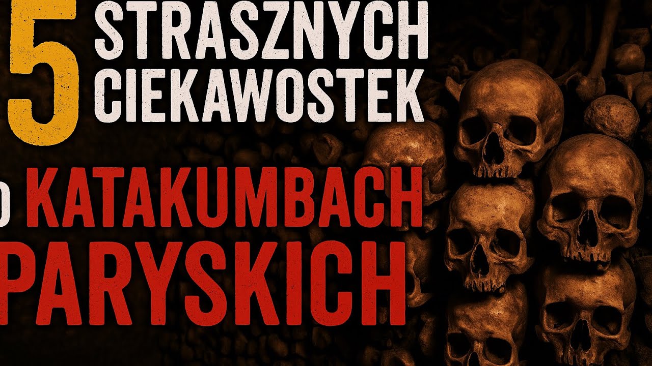 5 CIEKAWOSTEK O KATAKUMBACH PARYSKICH