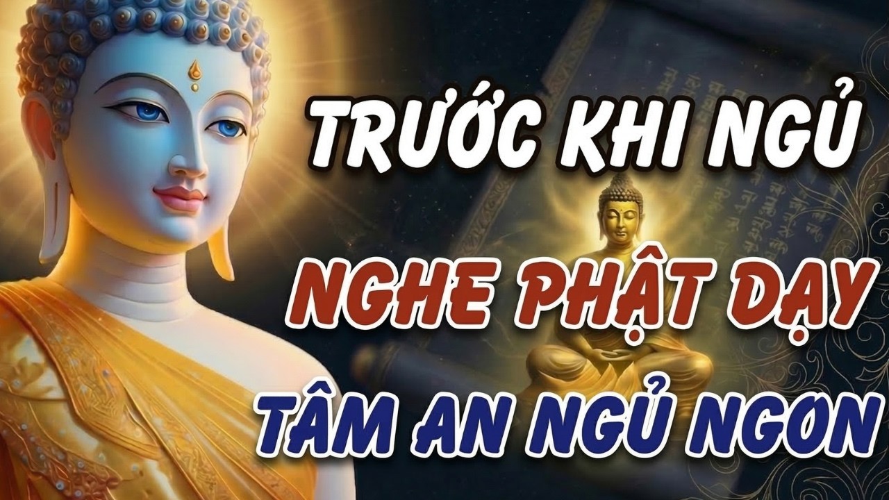 Nghe Phật Dạy Mỗi Đêm Trước Khi Ngủ – Tâm An, Ngủ Ngon | Buông Bỏ Phiền Não🙏🙏🙏