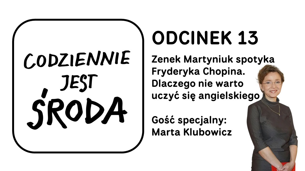 Odcinek 13: Zenek Martyniuk spotyka Fryderyka Chopina. Dlaczego nie warto uczyć się angielskiego