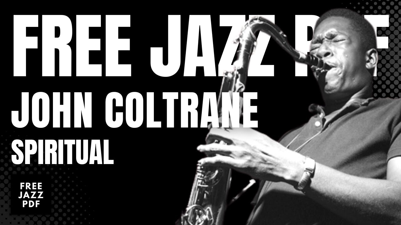 SPIRITUAL - JOHN COLTRANE - FREE JAZZ PDF ( PLAY ALONG )