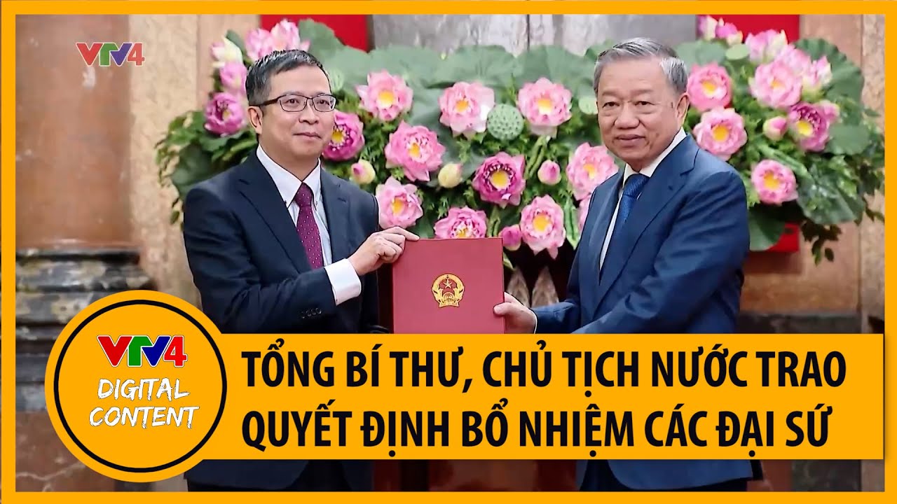 Tổng Bí thư, Chủ tịch nước Tô Lâm trao quyết định bổ nhiệm các đại sứ | VTV4