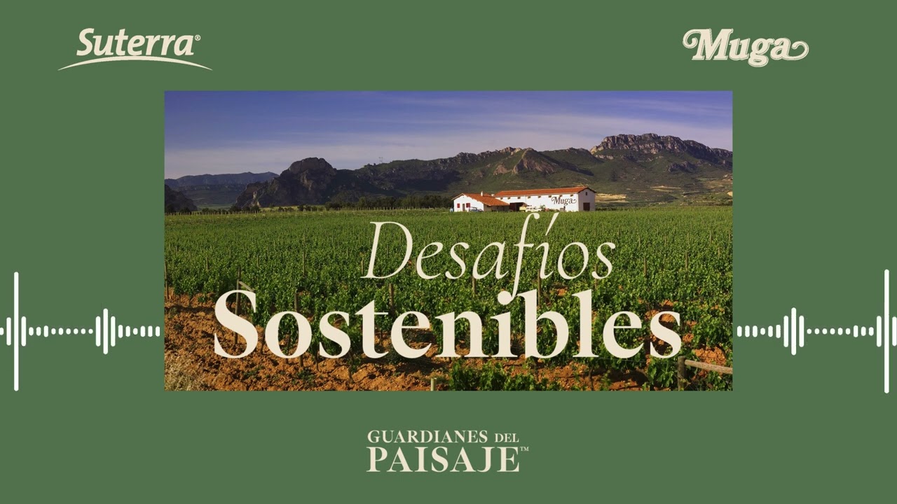 Episodio 1 Bodegas Muga. 'Desafíos Sostenibles', el podcast de 'Guardianes del Paisaje™' de Suterra