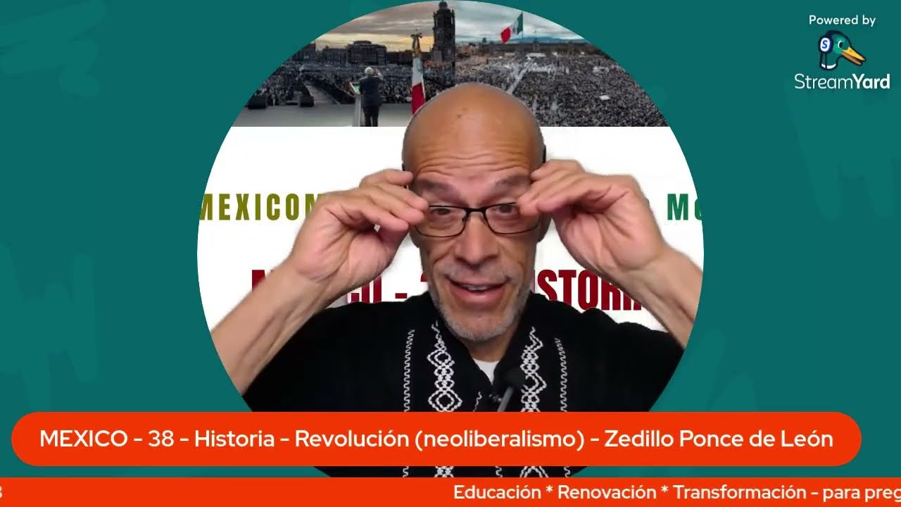 MEXICO - 38 - Historia - Revolución (neoliberalismo) - Zedillo Ponce de León
