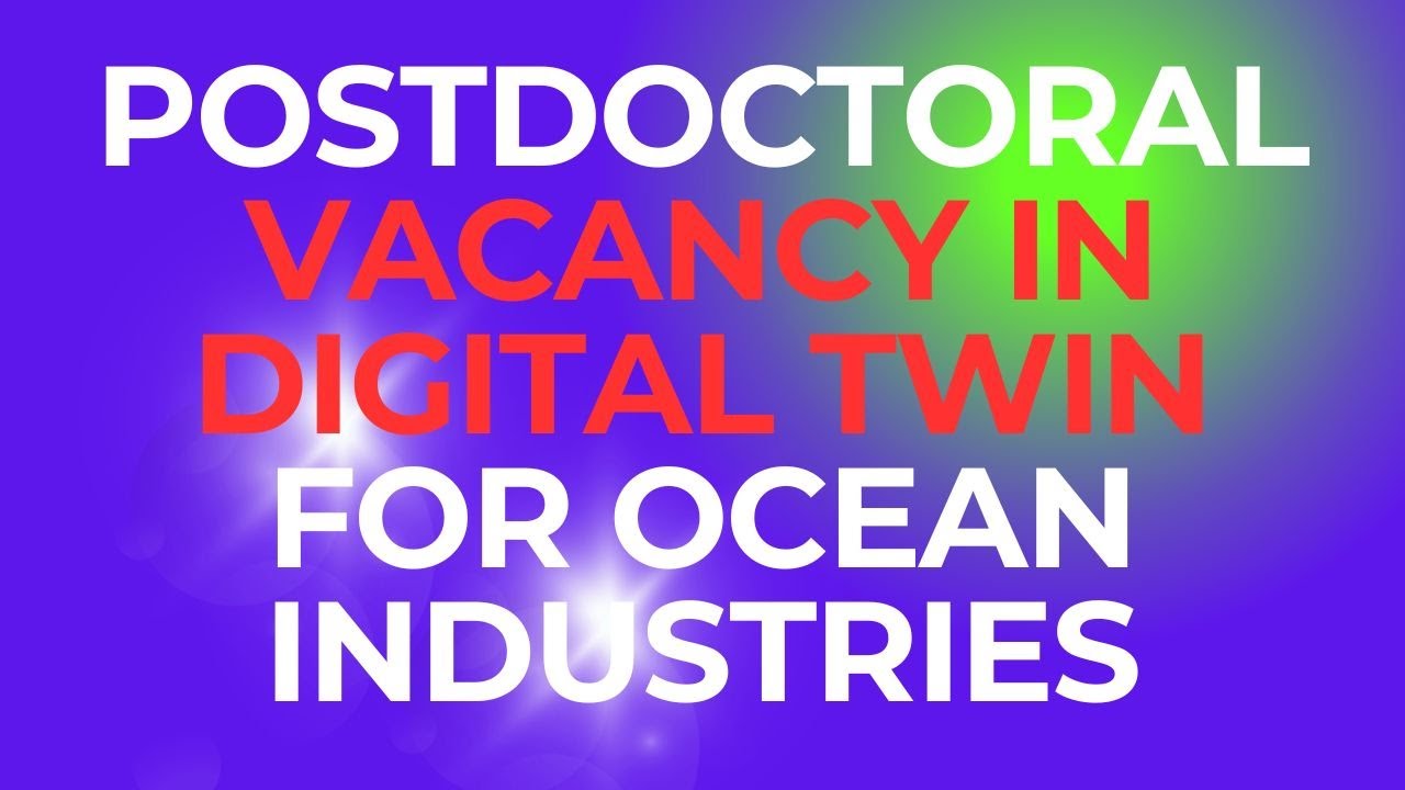 Postdoctoral vacancy in Digital Twin for Ocean Industries #postdoc