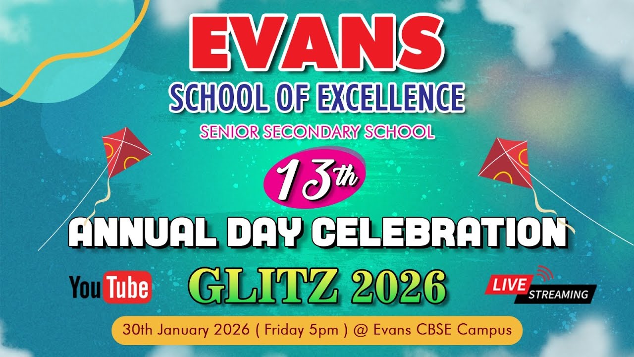 EVANS SCHOOL OF EXCELLENCE - 13th ANNUAL DAY CELEBRATION GLITZ 2026 | 30 JAN 2026, FRIDAY 5.00 PM
