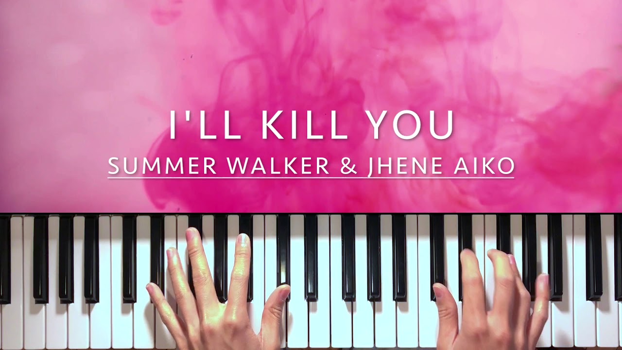 I'll Kill You - Summer Walker & Jhene Aiko Piano Cover