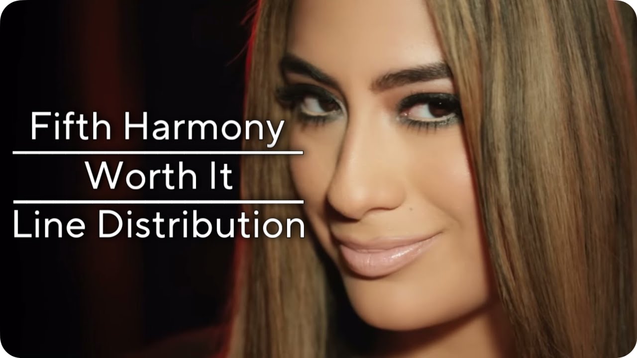 Fifth Harmony - Worth It | Line Distribution