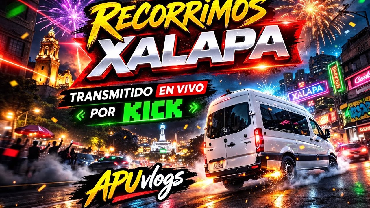 PATRULLANDO POR TODO XALAPA // StreamIRL Kick // APUvlogs