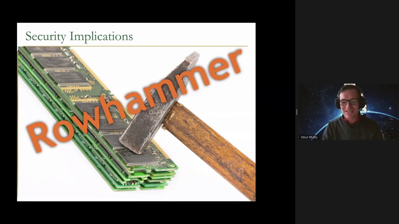 The Story of Rowhammer - Secure Hardware, Architectures, and Operating Systems Keynote - Onur Mutlu