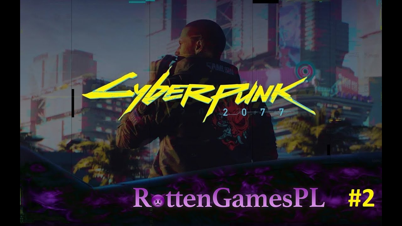 Cyberpunk 2077 #2 - Kiedy w sobotę Cyber wzywa ;)