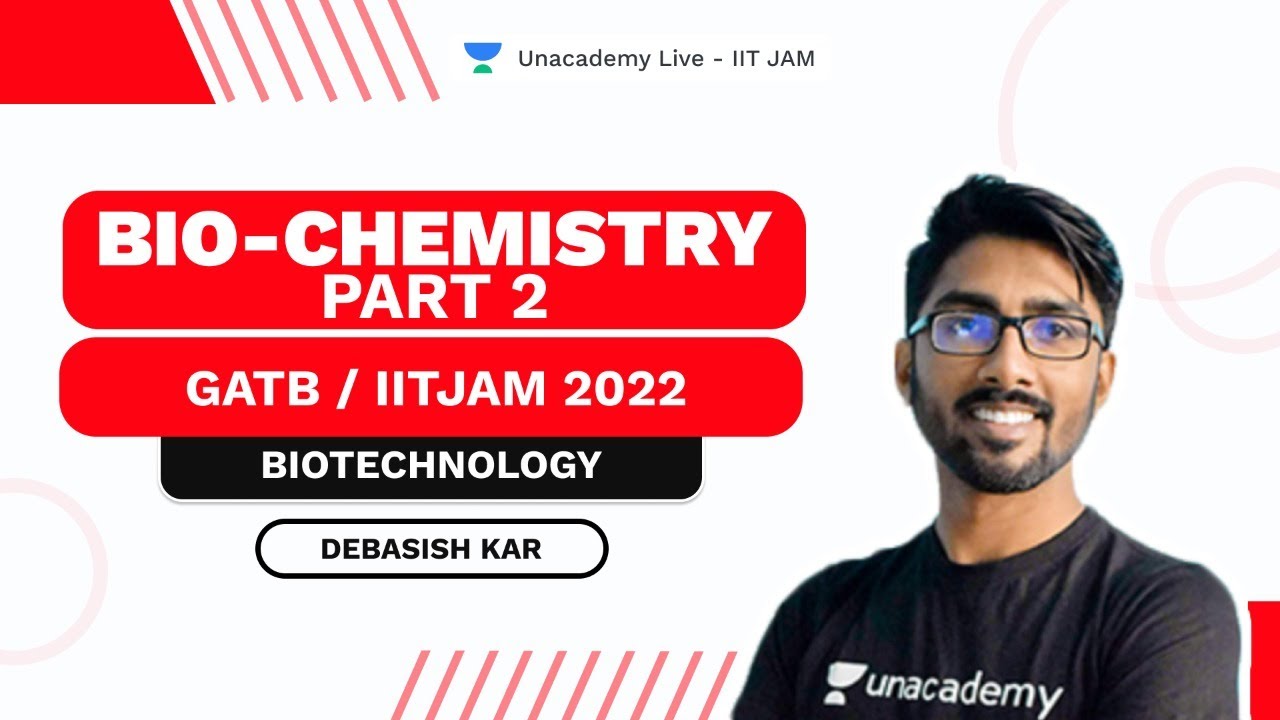 Bio-Chemistry-Part 2 | GATB / IITJAM 2022|  BioTechnology |Debasish Kar