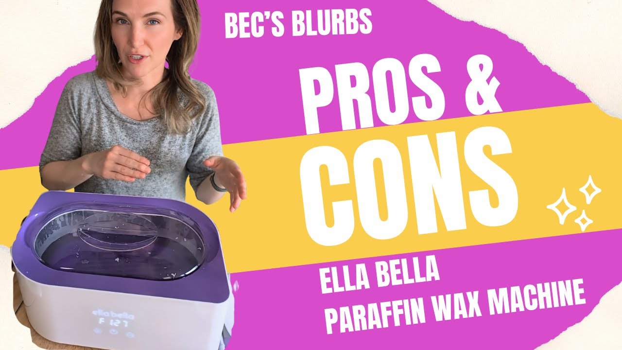 Pros and Cons of the Ella Bella Paraffin Wax Machine
