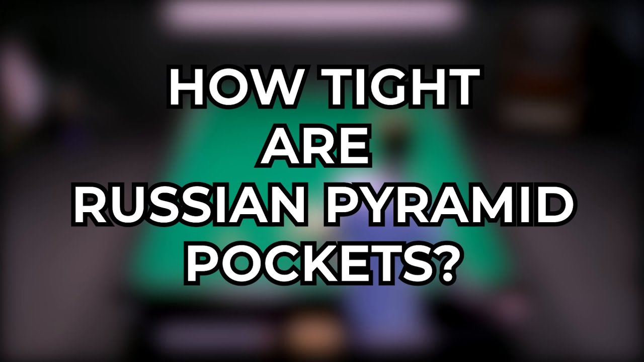 How tight are Russian pyramid pockets?