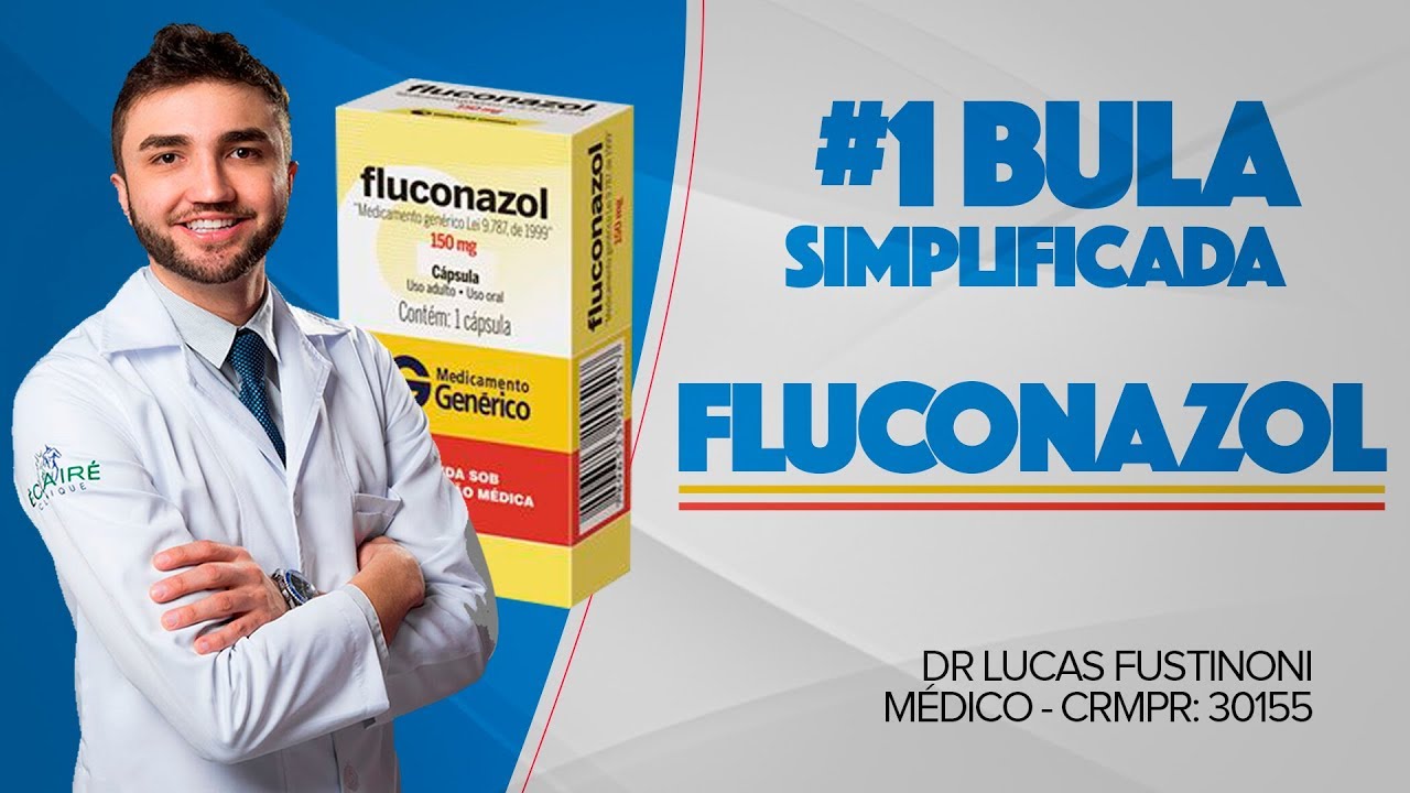 PARA QUÊ SERVE O FLUCONAZOL? - Bula Explicada por Dr Lucas Fustinoni