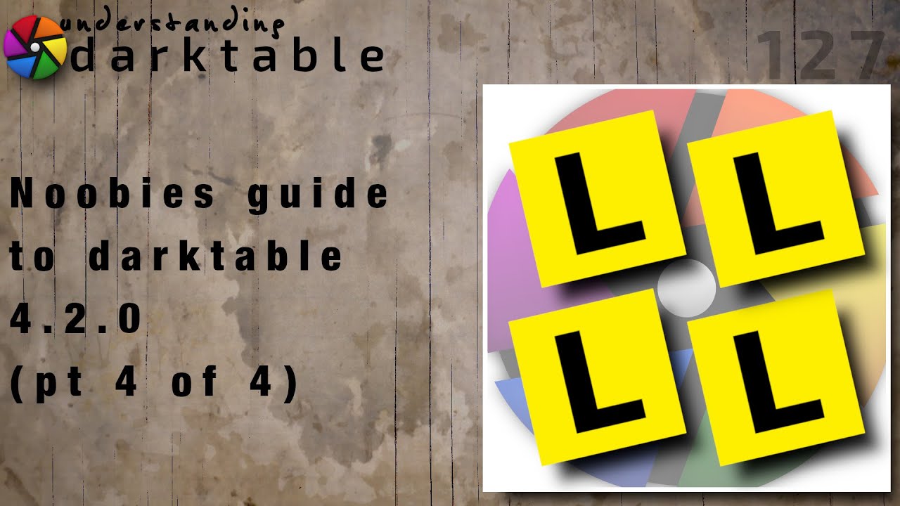 darktable ep 127 - Noobies guide to darktable 4.2.0 (pt 4 of 4)