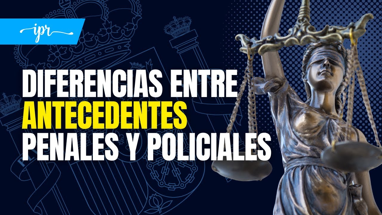 Diferencia entre antecedentes penales y policiales en España