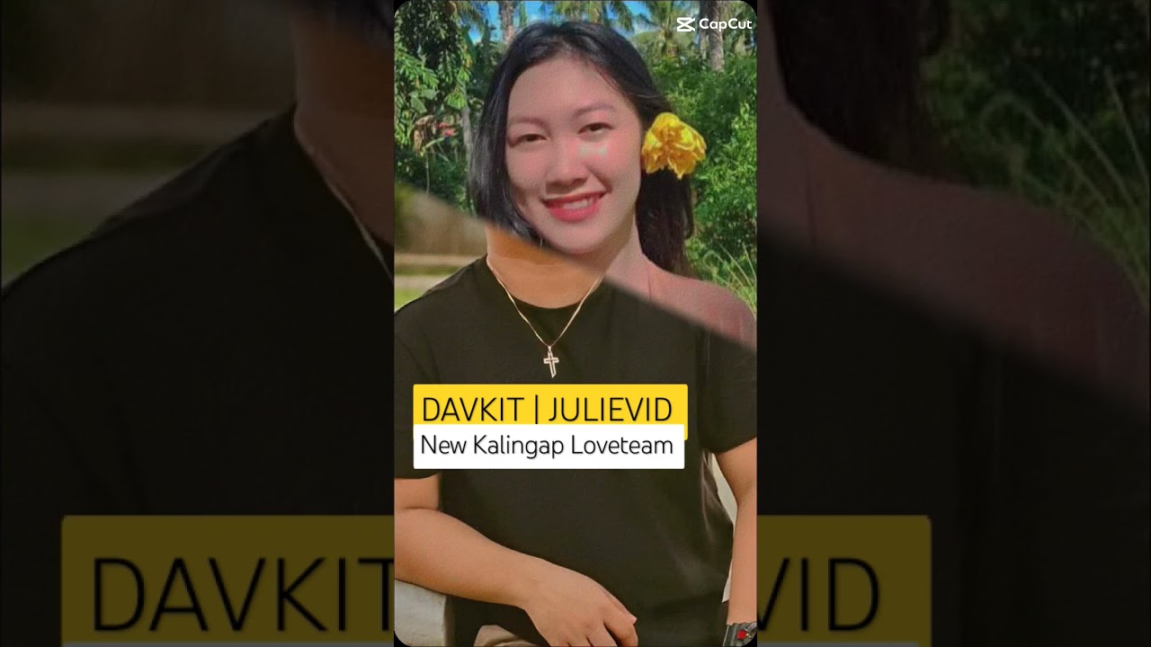 DAVKIT | JULIEVID | NEW KALINGAP LOVETEAM 