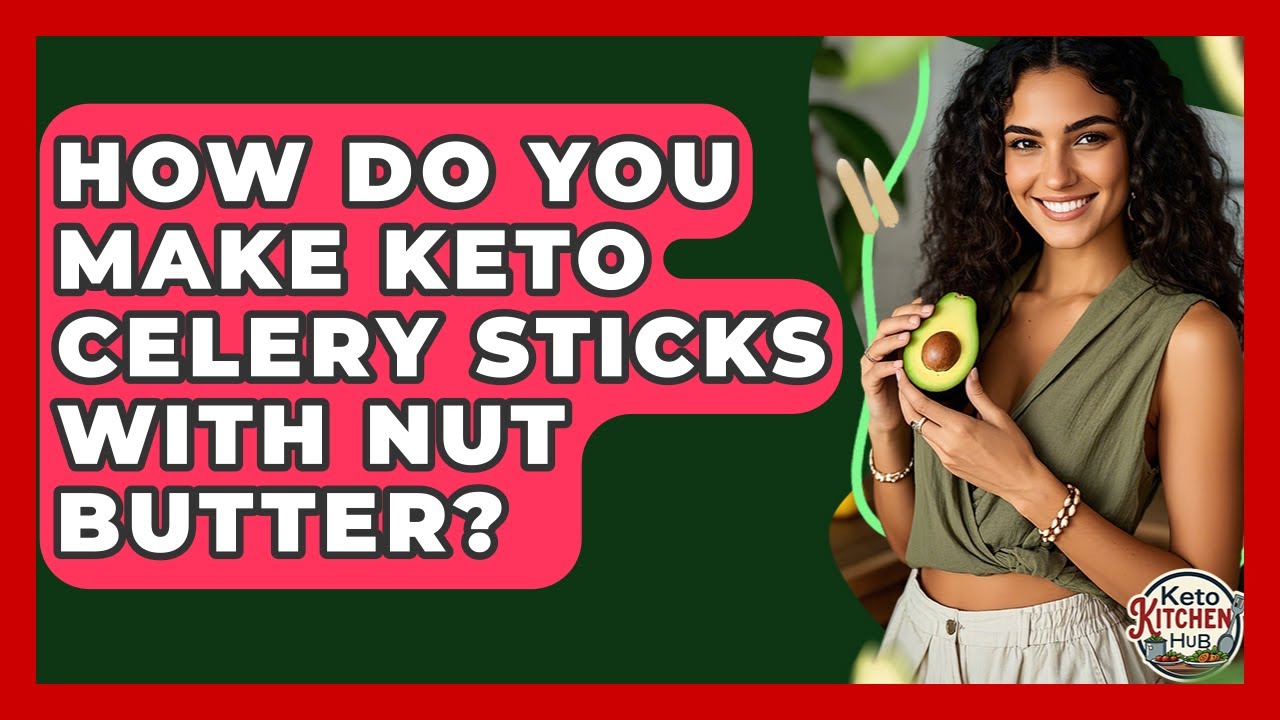 How Do You Make Keto Celery Sticks With Nut Butter? - Keto Kitchen HQ