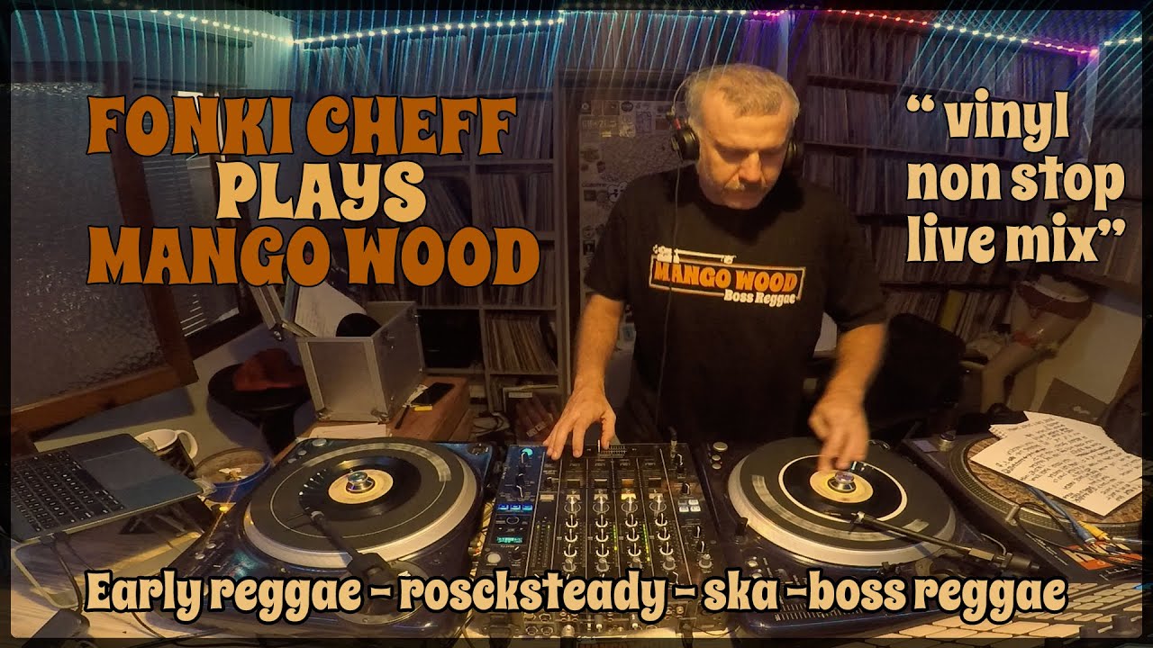 All vinyl Mango Wood mixtape / Early Reggae / rocksteady / ska / Boss Reggae.  FONKI CHEFF