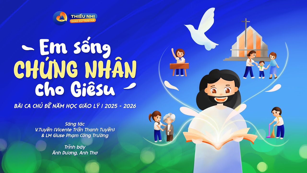 EM SỐNG CHỨNG NHÂN CHO BẠN GIÊSU | BÀI HÁT CHỦ ĐỀ NĂM HỌC 2025 - 2026