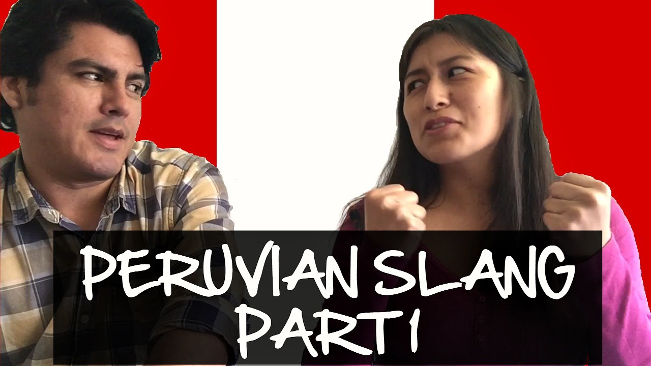 Peruvian Slang Explained: Part One (Video 43)