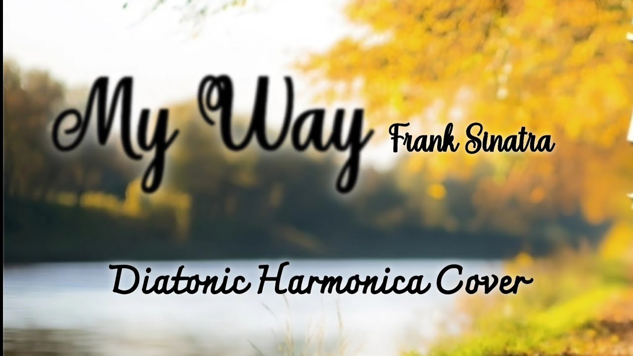 My Way  Frank Sinatra / Diatonic Harmonica Cover
