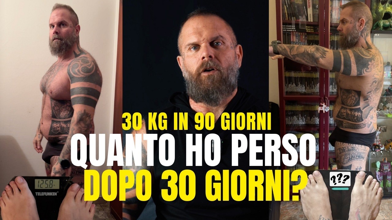 Quanto ho perso in 30 giorni? Perdere 30 Kg in 90 Giorni.
