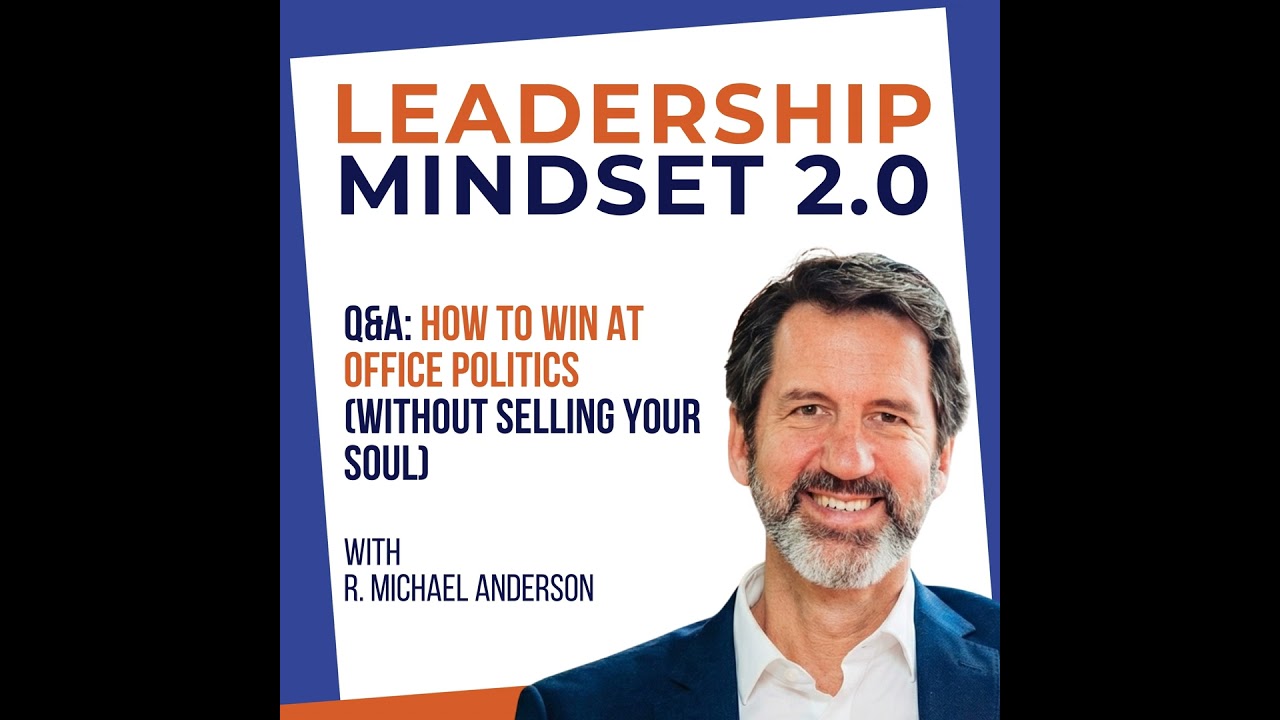 Q&A: How to Win at Office Politics (Without Selling Your Soul)