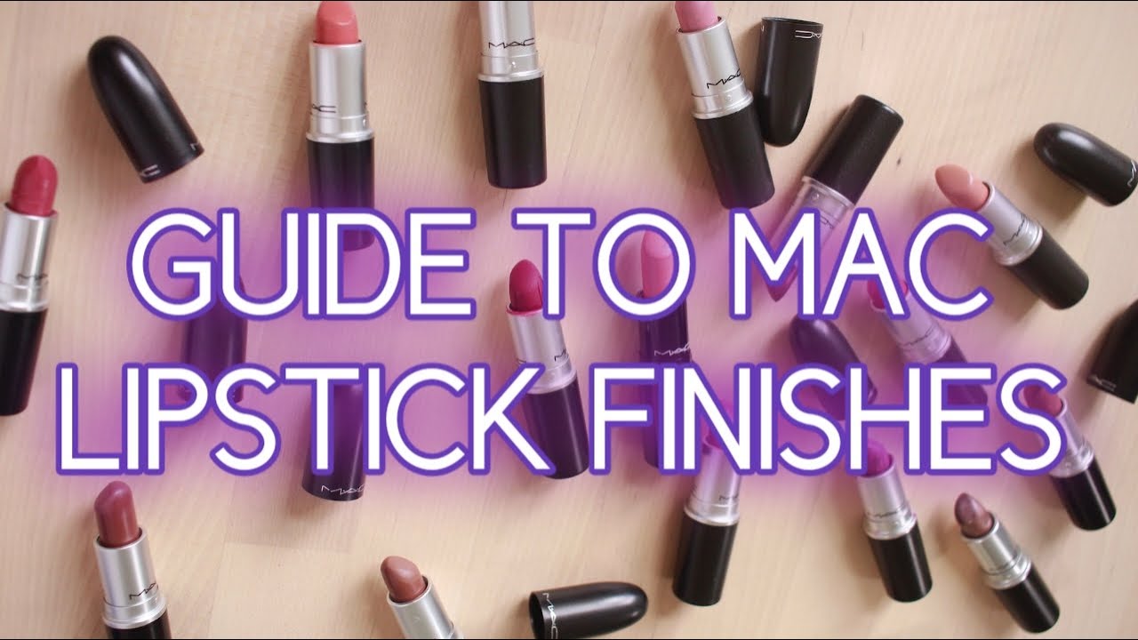 GUIDE TO MAC LIPSTICK FINISHES