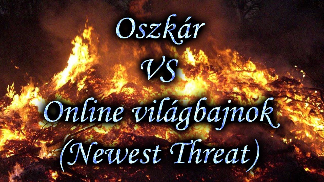 Oszkár VS Online világbajnok! (Newest Threat)