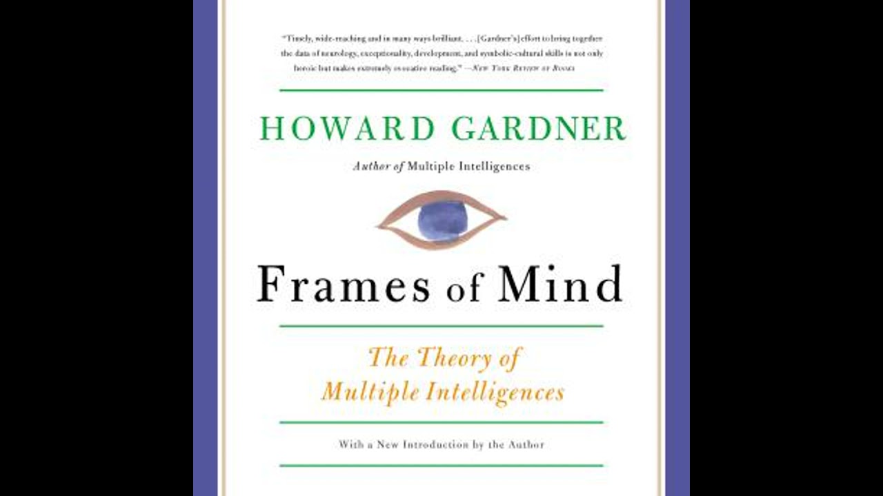 Frames of Mind: The Theory of Multiple Intelligences - Howard E Gardner
