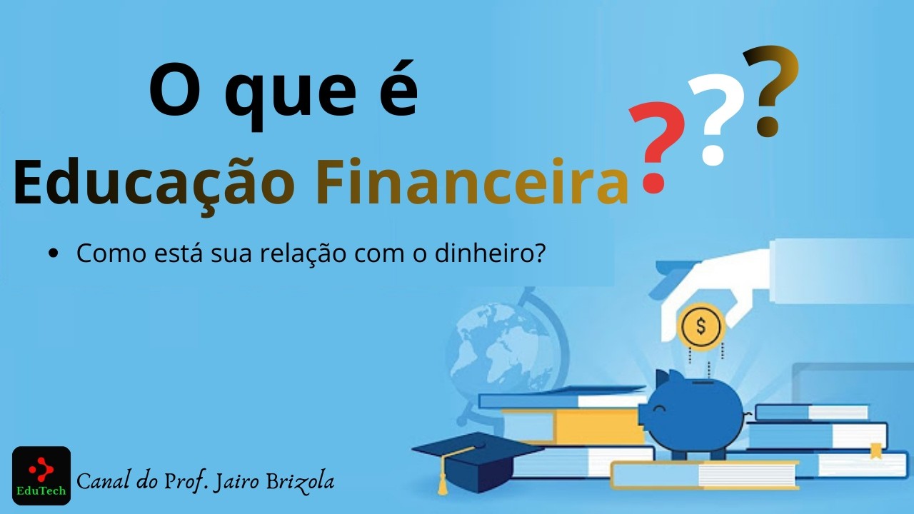 Coisas que Você Precisa Saber Sobre Educação Financeira para ter uma vida mais tranquila
