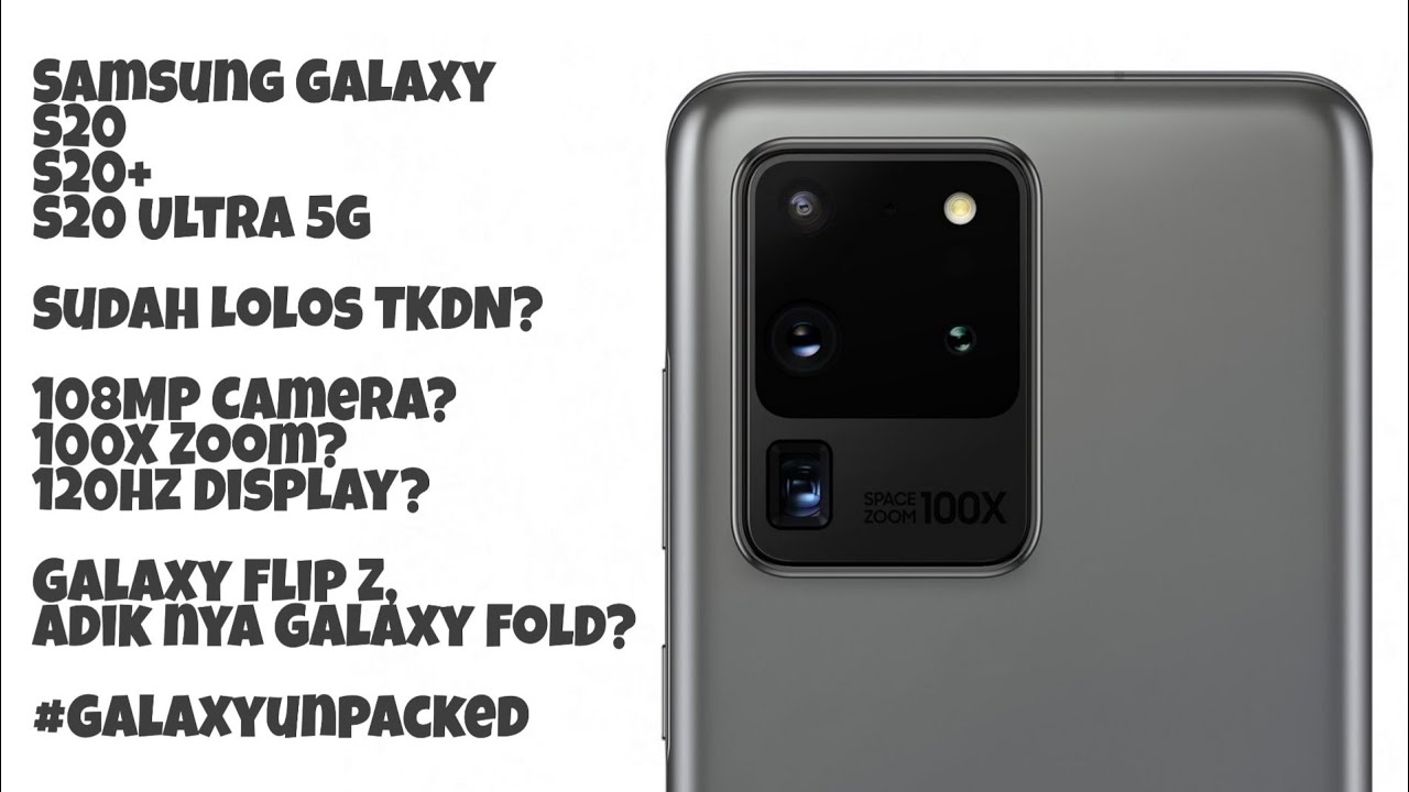 Resmi Masuk Indonesia? Samsung Galaxy S20, S20+, S20 Ultra 5G, Galaxy Flip Z - Pake Kamera 108MP?!