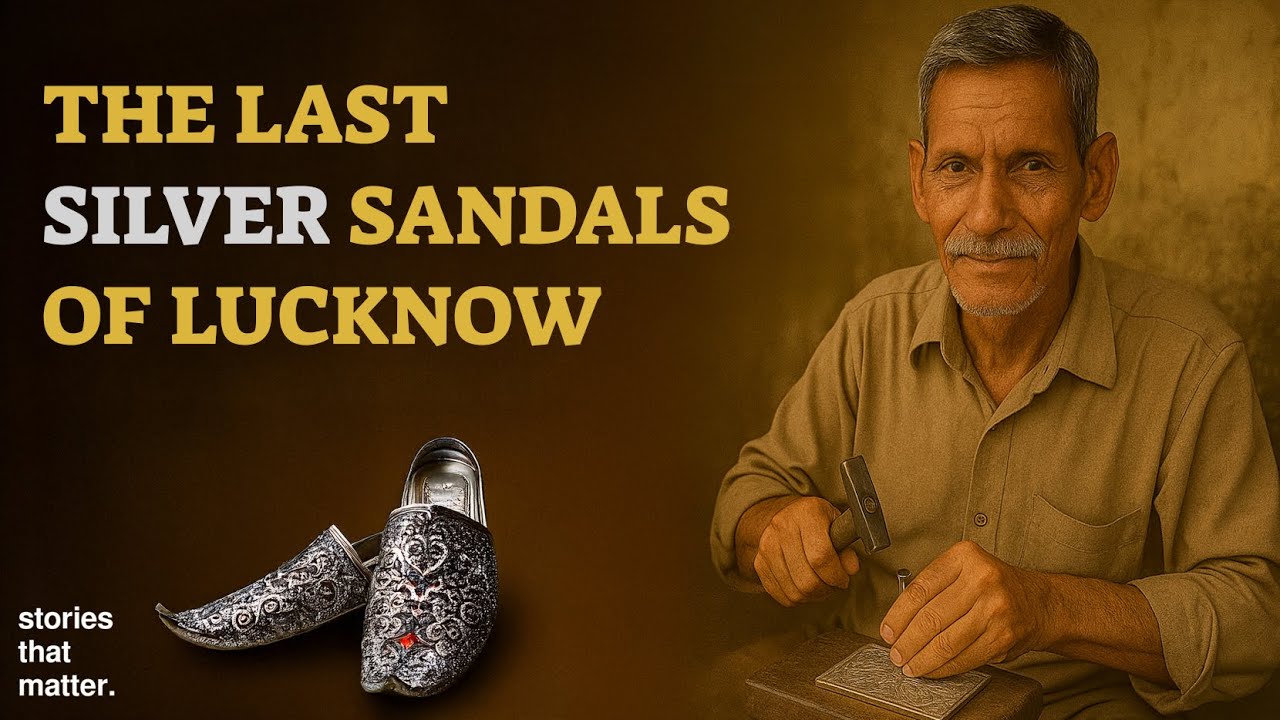 Chandi ki Chappal | Lucknow's Last Fading Silver Footsteps | Stories That Matter