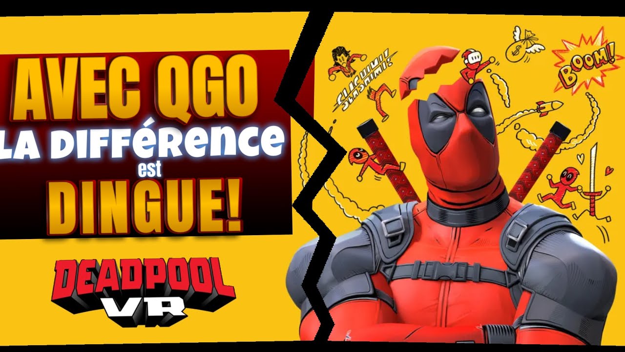 Deadpool VR avec QGO: La diff&eacute;rence est FOLLE!