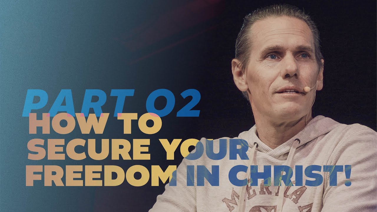 Part 02 - How To Secure Your Freedom In Christ [Full Service]