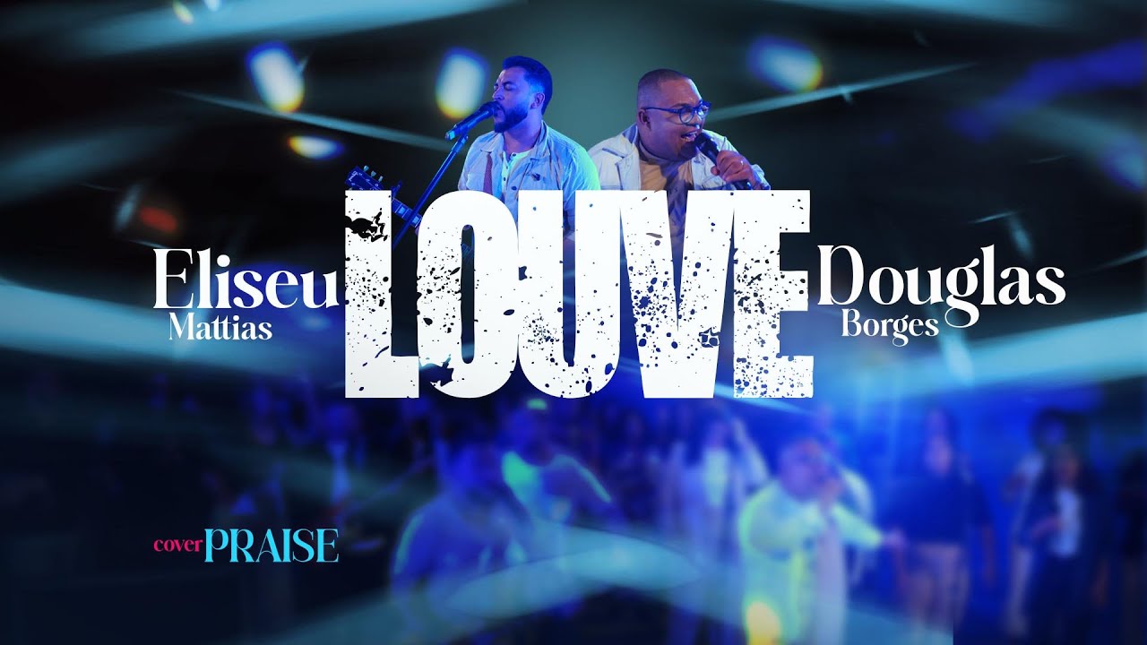 Louve Douglas Borges | Eliseu Mattias (Praise)