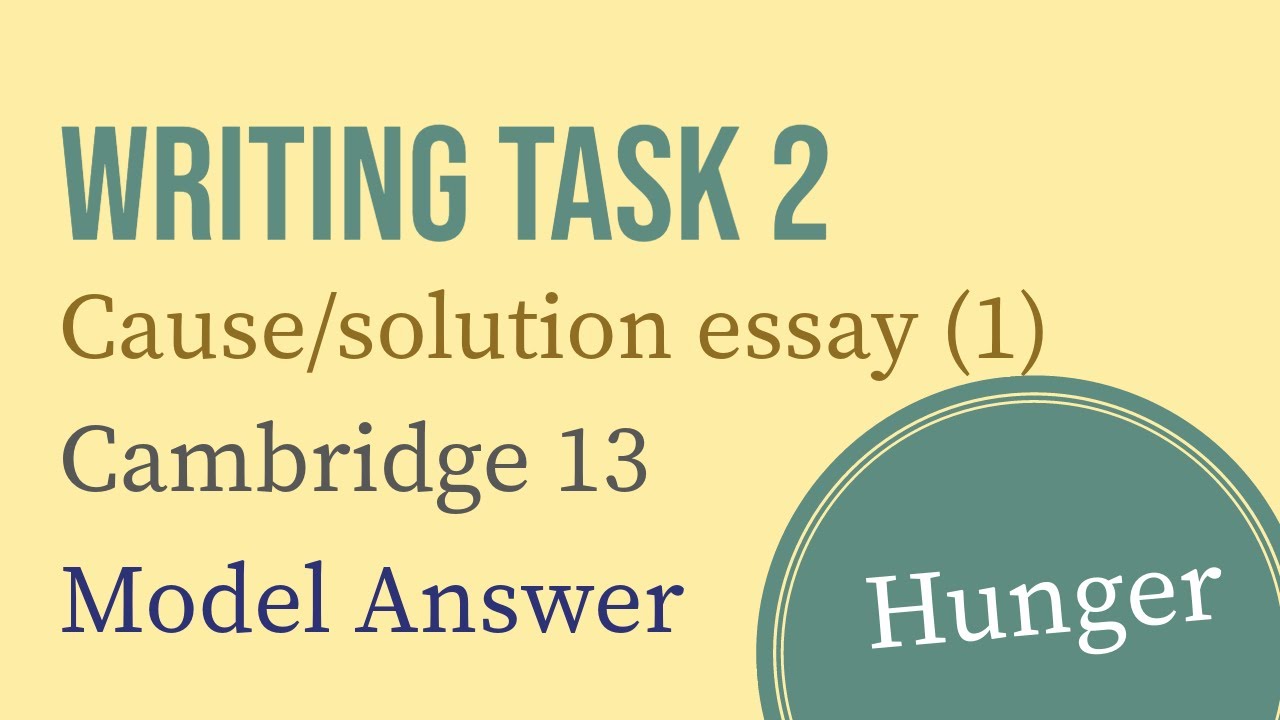 IELTS Writing Task 2: Cause (problem) /solution essay (1) | Hunger | Cambridge 13