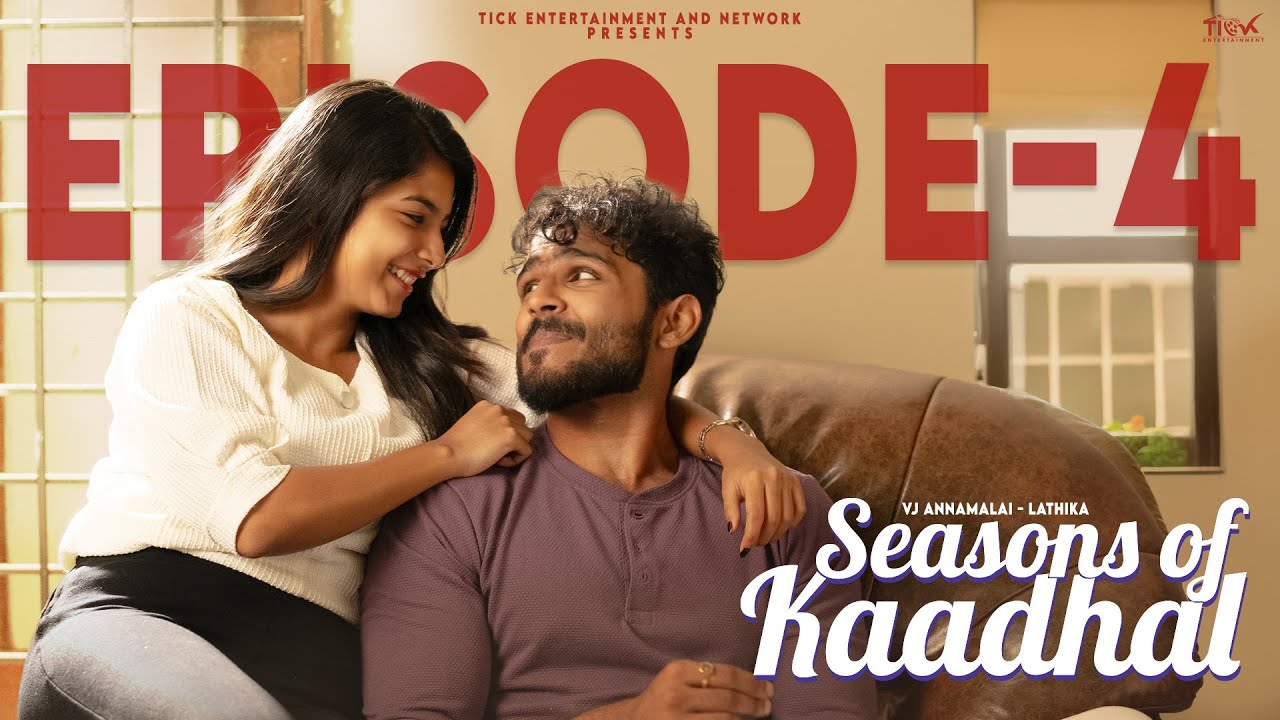 Seasons Of Kaadhal | Episode 4 | ft VJ Annamalai | Lathika | Romantic Web Series | True Love