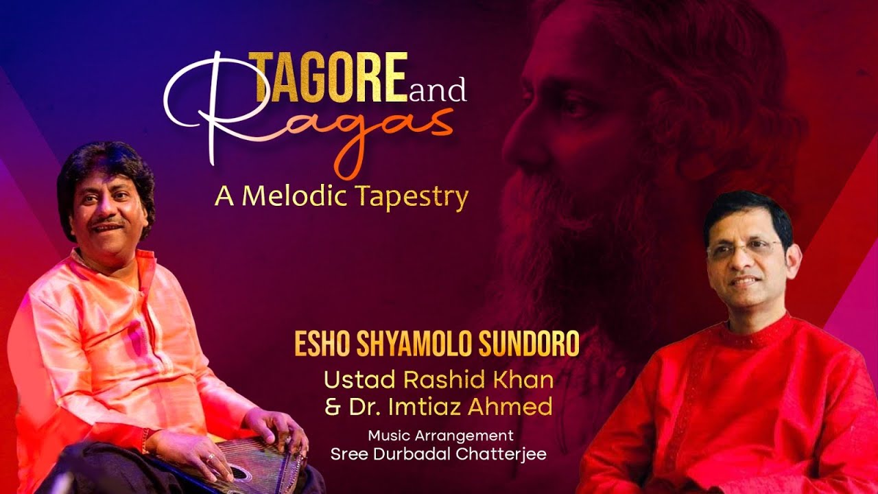 Tagore and Ragas: A Melodic Tapestry | Esho Shyamolo Sundoro | Ustad Rashid Khan | Dr Imtiaz Ahmed