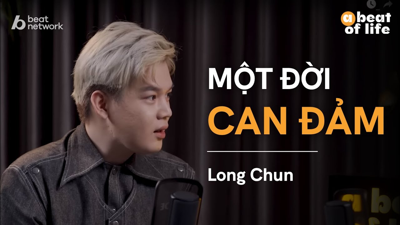 Một đời can đảm - Long Chun | A Beat of Life - Ep 02