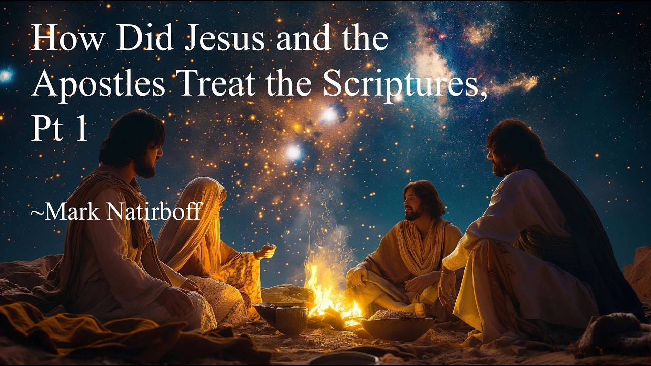 How Did Jesus and the Apostles Treat the Scriptures, Pt 1