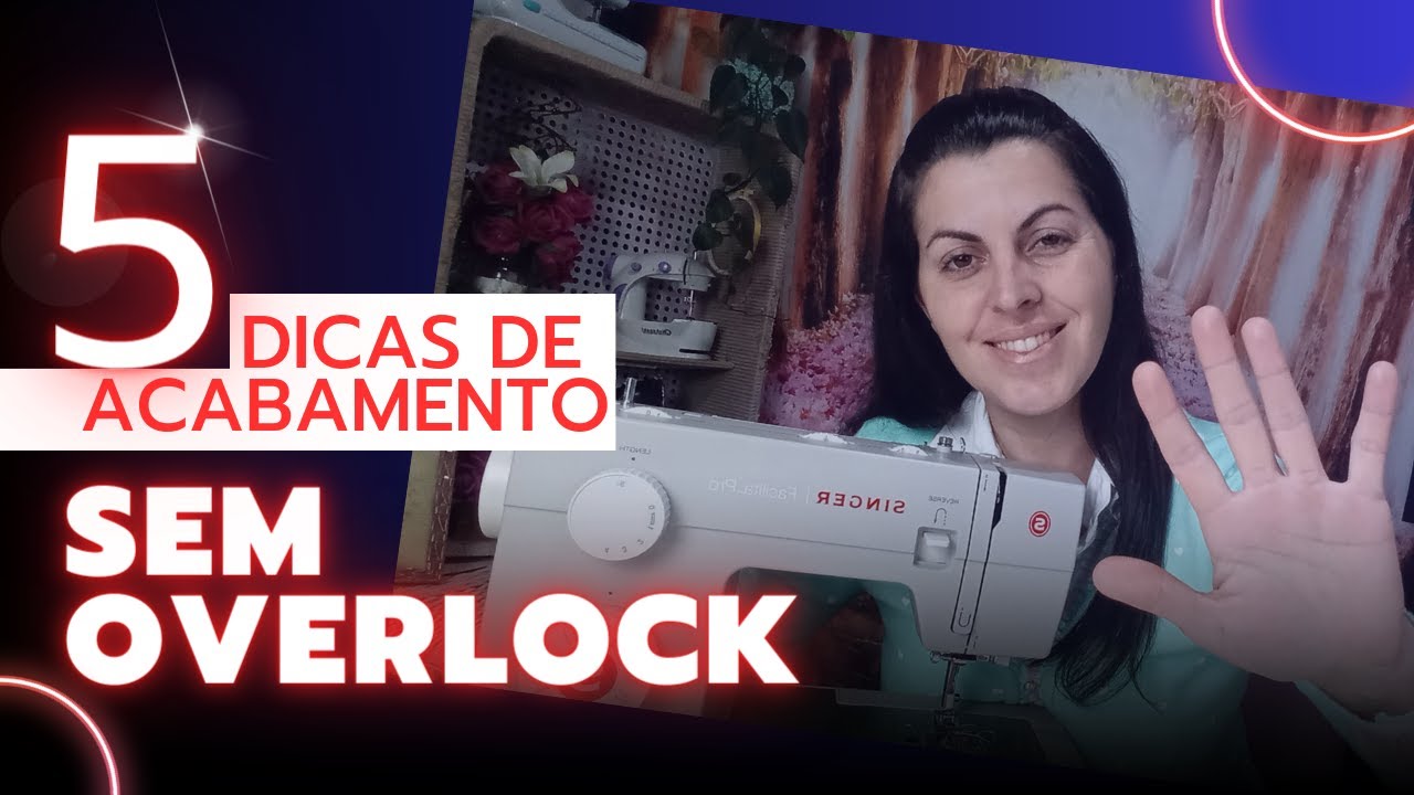 5 DICAS DE ACABAMENTO PERFEITO - (SEM OVERLOCK) - TRUQUES PARA INICIANTES