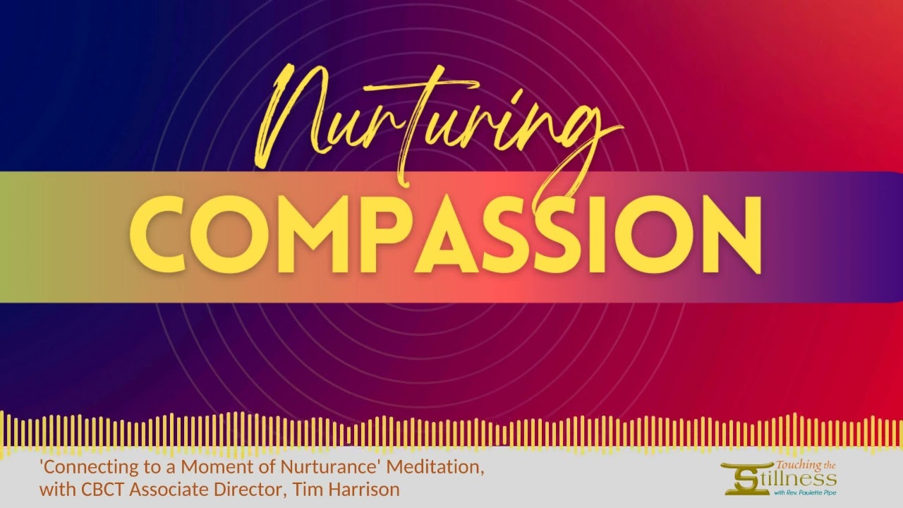 'Nurturing Compassion' Meditation | with Podcast Guest, Tim Harrison of CBCT®