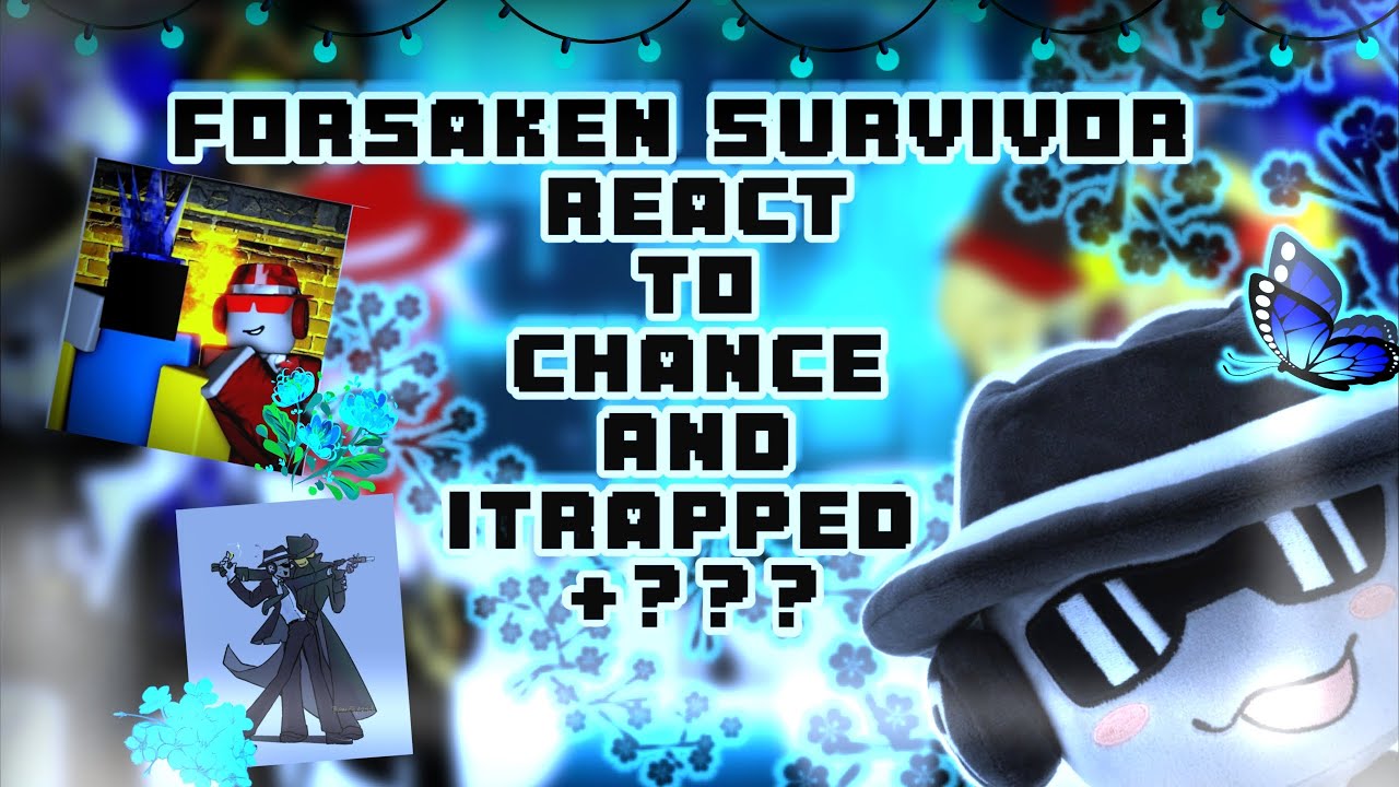 Forsaken Survivor React To Chance and Itrapped+??? (Part 8//Gacha/Roblox)