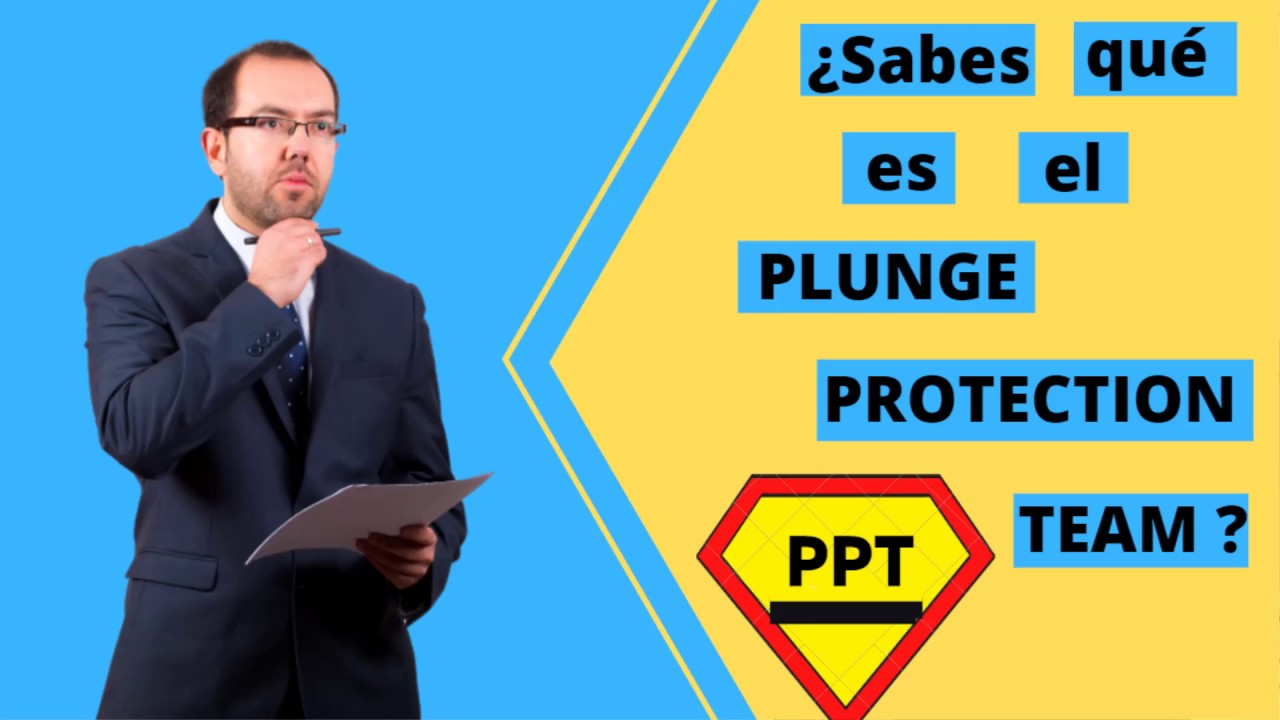 👨🏽‍🏫Descubre qué es el Plunge Protection Team Guardianes de la BOLSA por David Galán💡